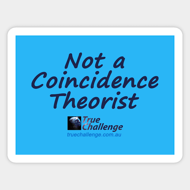 Not a Coincidence Theorist Sticker by True Challenge